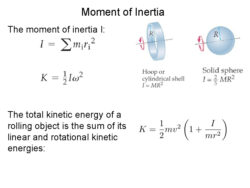 Moment of Inertia The moment of inertia I: The total kinetic energy of a