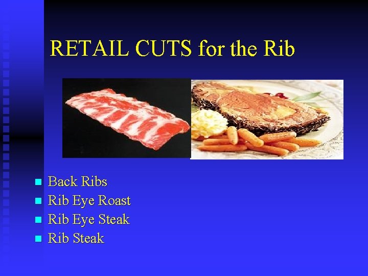 RETAIL CUTS for the Rib n n Back Ribs Rib Eye Roast Rib Eye