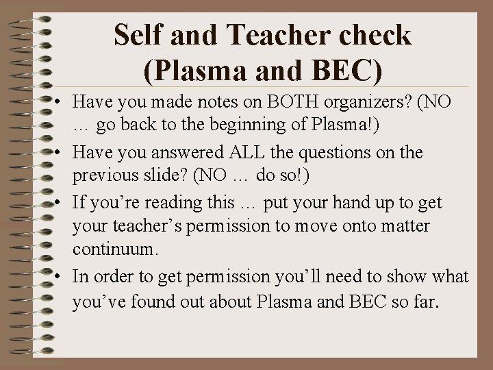 Self and Teacher check (Plasma and BEC) • Have you made notes on BOTH