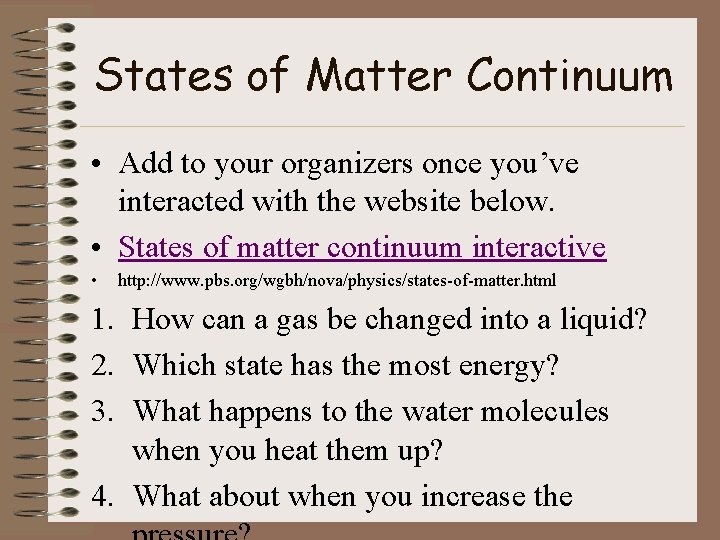 States of Matter Continuum • Add to your organizers once you’ve interacted with the