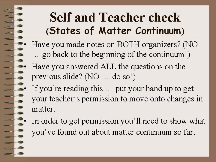 Self and Teacher check (States of Matter Continuum) • Have you made notes on