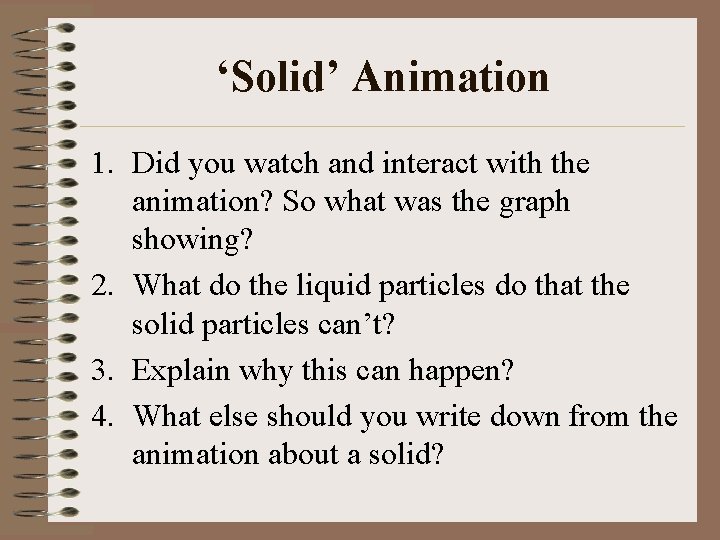 ‘Solid’ Animation 1. Did you watch and interact with the animation? So what was