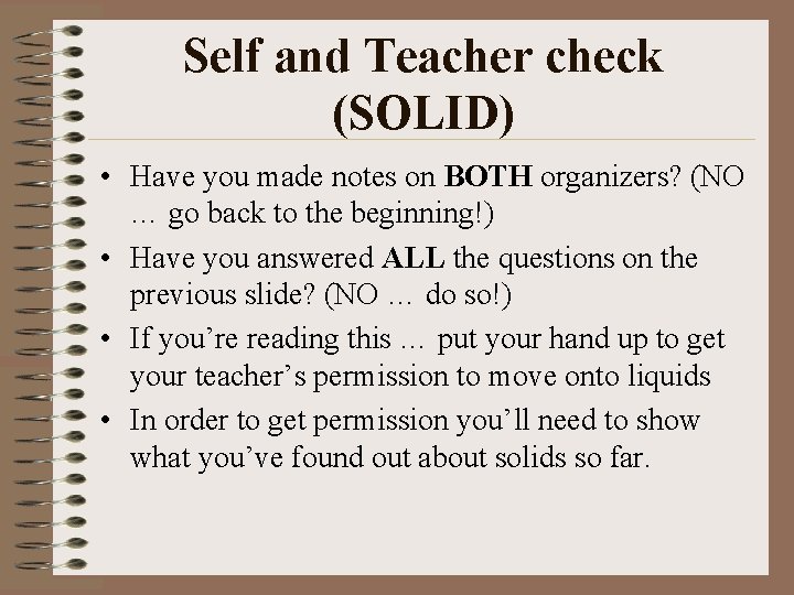 Self and Teacher check (SOLID) • Have you made notes on BOTH organizers? (NO