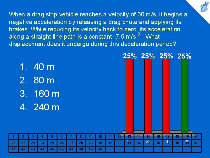 When a drag strip vehicle reaches a velocity of 60 m/s, it begins a When a drag strip vehicle reaches a velocity of 60 m/s, it begins a