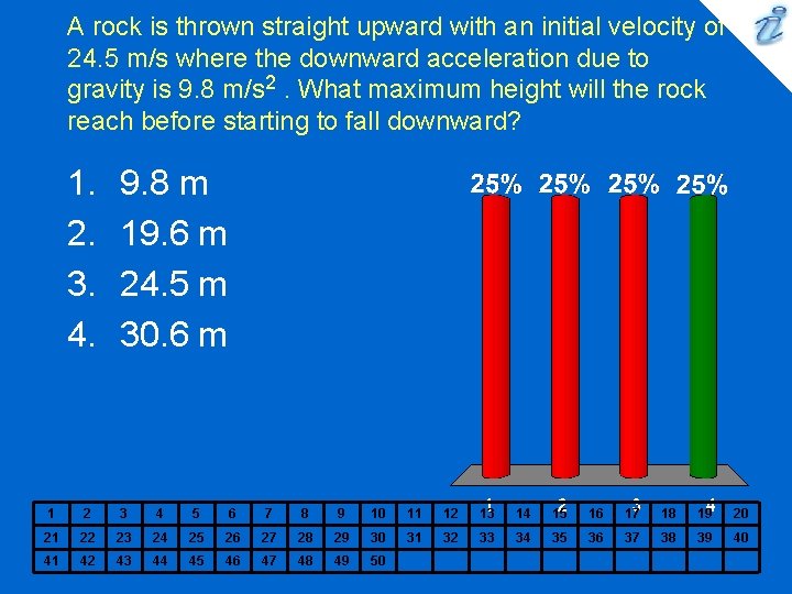 A rock is thrown straight upward with an initial velocity of 24. 5 m/s A rock is thrown straight upward with an initial velocity of 24. 5 m/s