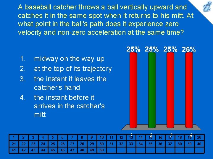 A baseball catcher throws a ball vertically upward and catches it in the same A baseball catcher throws a ball vertically upward and catches it in the same
