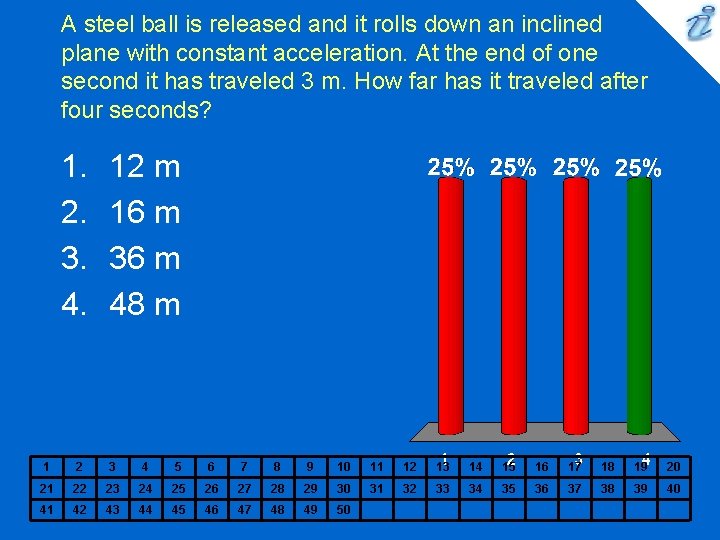 A steel ball is released and it rolls down an inclined plane with constant A steel ball is released and it rolls down an inclined plane with constant