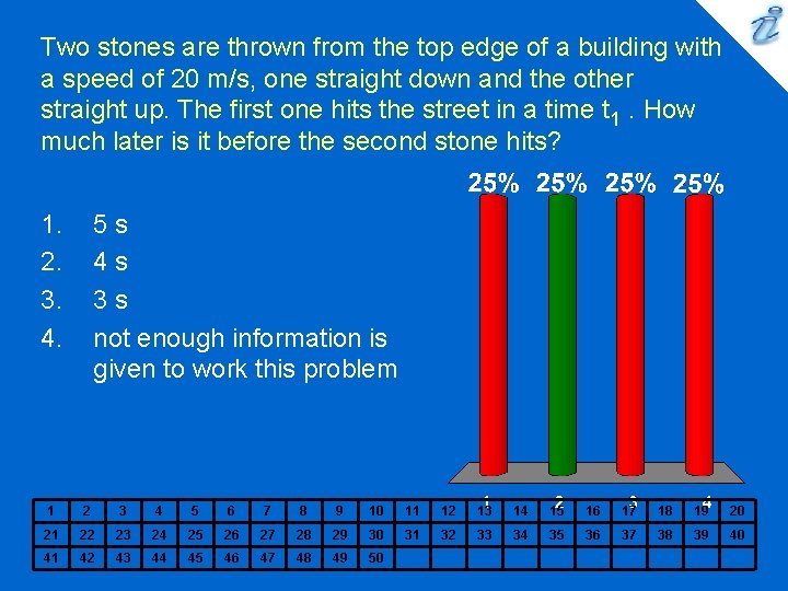 Two stones are thrown from the top edge of a building with a speed Two stones are thrown from the top edge of a building with a speed