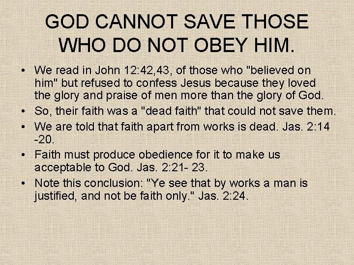 GOD CANNOT SAVE THOSE WHO DO NOT OBEY HIM. • We read in John