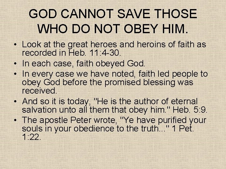 GOD CANNOT SAVE THOSE WHO DO NOT OBEY HIM. • Look at the great