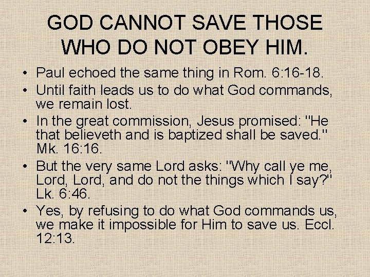 GOD CANNOT SAVE THOSE WHO DO NOT OBEY HIM. • Paul echoed the same