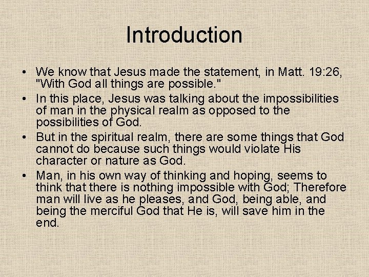 Introduction • We know that Jesus made the statement, in Matt. 19: 26, "With