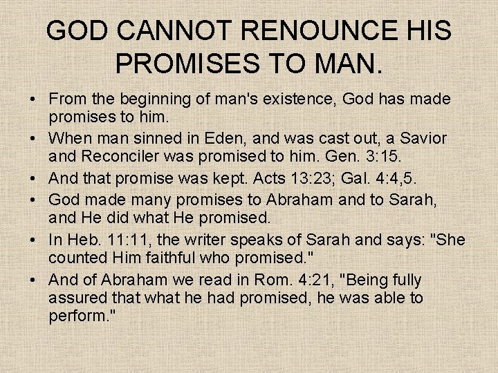 GOD CANNOT RENOUNCE HIS PROMISES TO MAN. • From the beginning of man's existence,