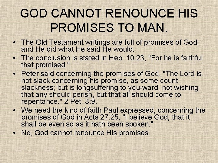 GOD CANNOT RENOUNCE HIS PROMISES TO MAN. • The Old Testament writings are full
