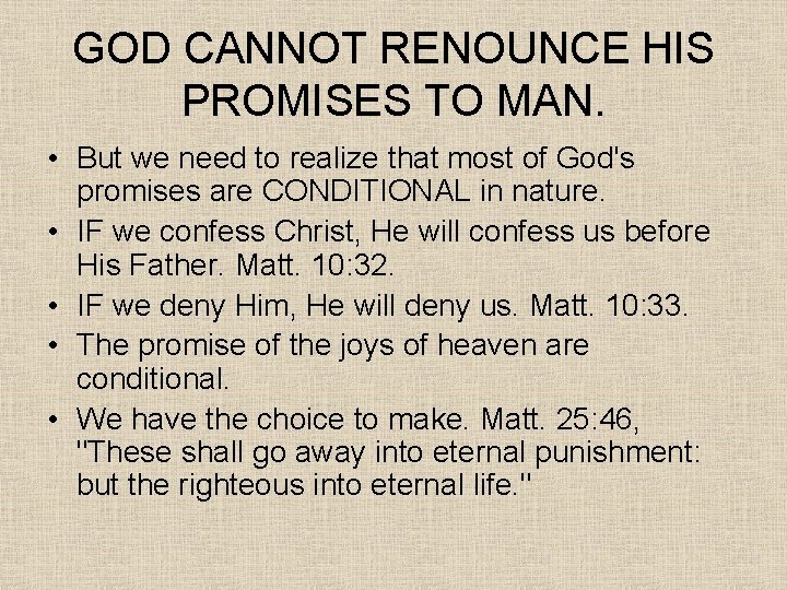 GOD CANNOT RENOUNCE HIS PROMISES TO MAN. • But we need to realize that
