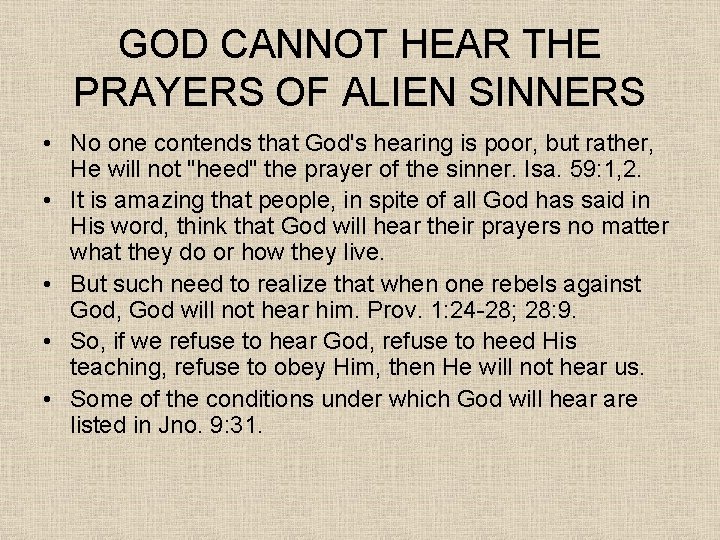 GOD CANNOT HEAR THE PRAYERS OF ALIEN SINNERS • No one contends that God's