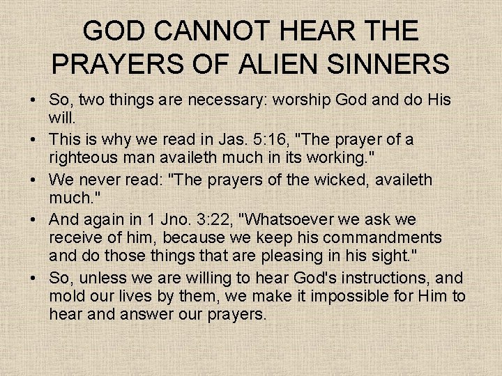 GOD CANNOT HEAR THE PRAYERS OF ALIEN SINNERS • So, two things are necessary: