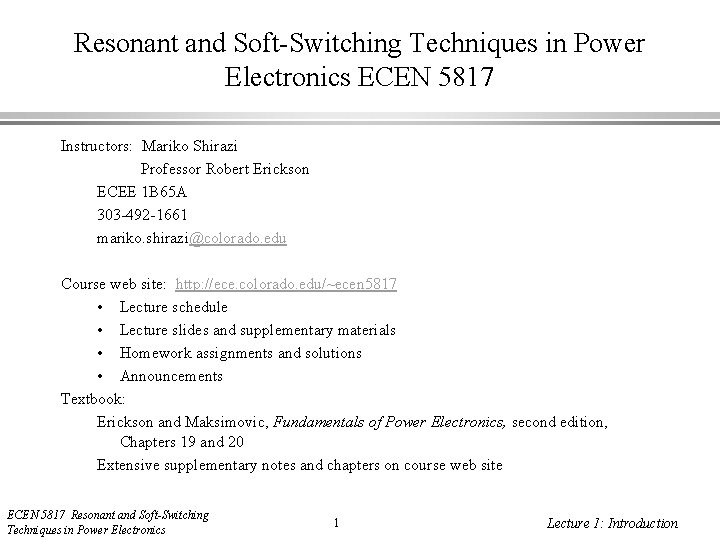 Resonant and Soft-Switching Techniques in Power Electronics ECEN 5817 Instructors: Mariko Shirazi Professor Robert