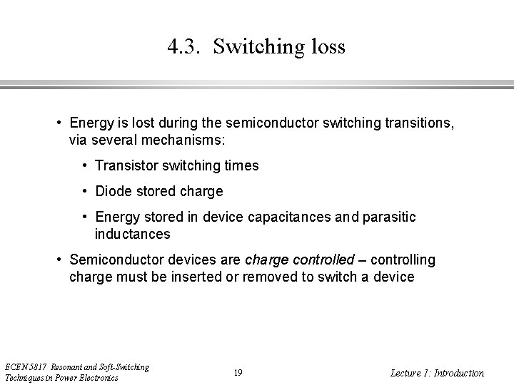 4. 3. Switching loss • Energy is lost during the semiconductor switching transitions, via