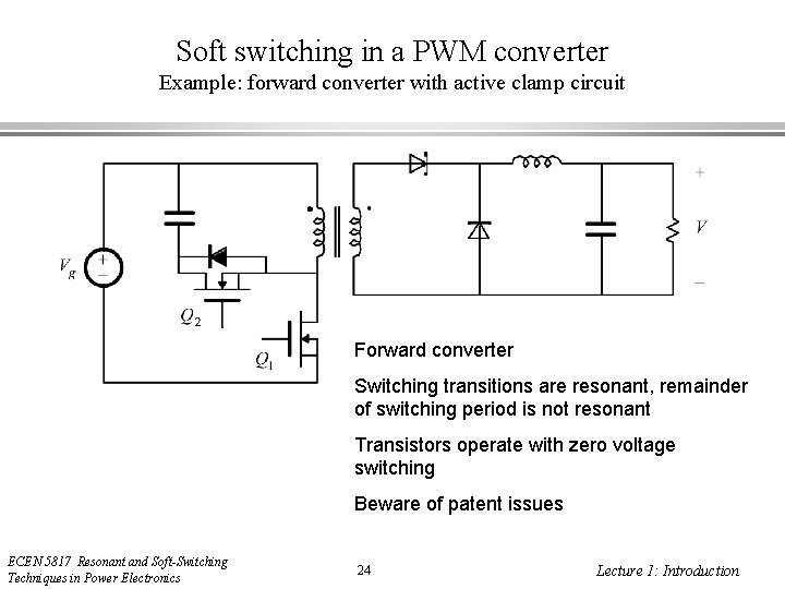 Soft switching in a PWM converter Example: forward converter with active clamp circuit Forward