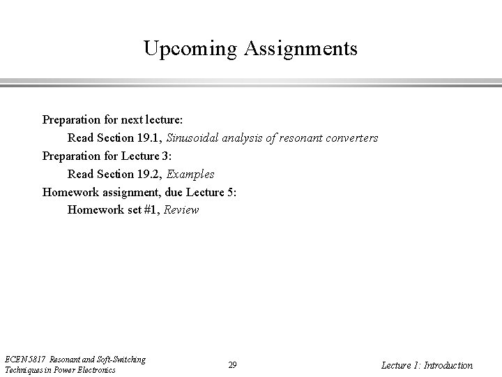 Upcoming Assignments Preparation for next lecture: Read Section 19. 1, Sinusoidal analysis of resonant