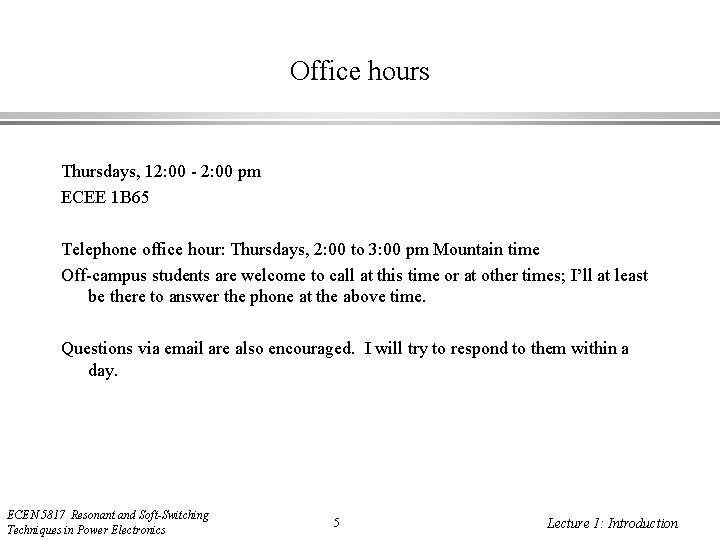 Office hours Thursdays, 12: 00 - 2: 00 pm ECEE 1 B 65 Telephone