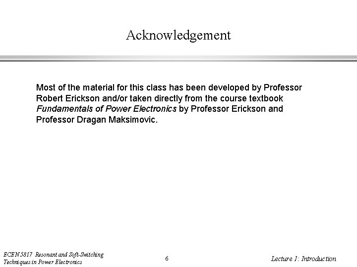 Acknowledgement Most of the material for this class has been developed by Professor Robert