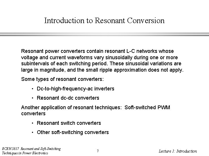 Introduction to Resonant Conversion Resonant power converters contain resonant L-C networks whose voltage and
