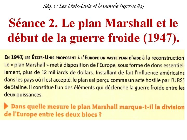 Séq. 1 : Les Etats-Unis et le monde (1917 -1989) Séance 2. Le plan