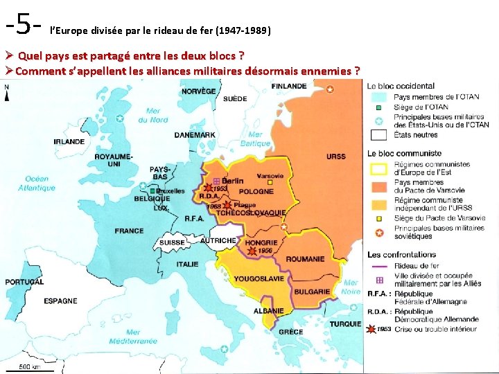 -5 - l’Europe divisée par le rideau de fer (1947 -1989) Ø Quel pays