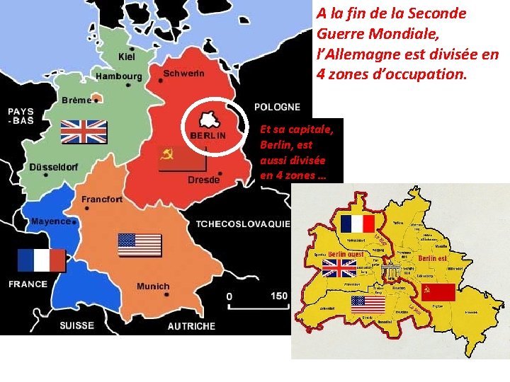 A la fin de la Seconde Guerre Mondiale, l’Allemagne est divisée en 4 zones