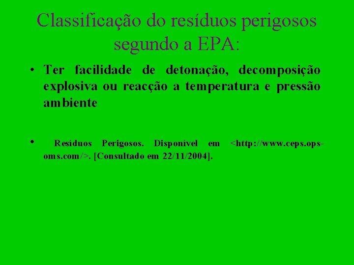 Classificação do resíduos perigosos segundo a EPA: • Ter facilidade de detonação, decomposição explosiva
