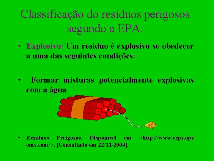Classificação do resíduos perigosos segundo a EPA: • Explosivo: Um resíduo é explosivo se