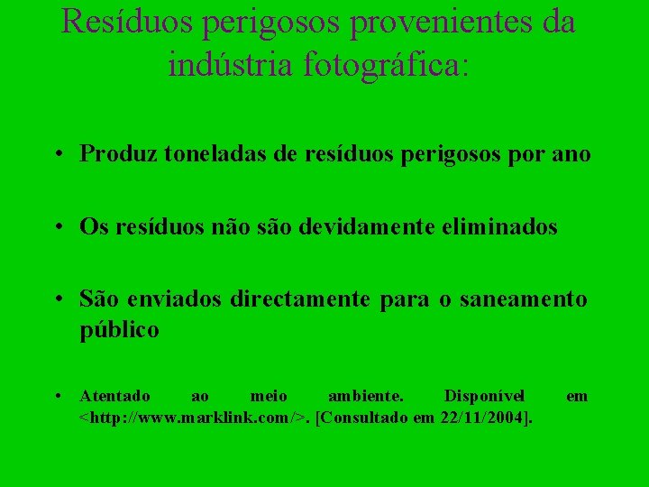 Resíduos perigosos provenientes da indústria fotográfica: • Produz toneladas de resíduos perigosos por ano