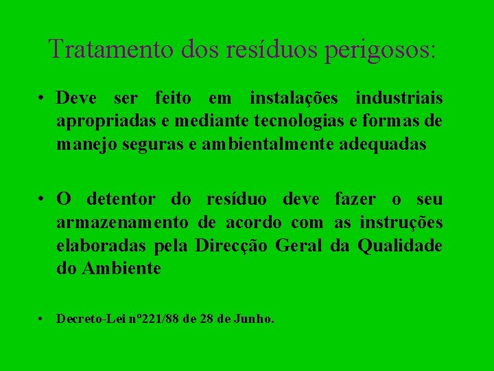 Tratamento dos resíduos perigosos: • Deve ser feito em instalações industriais apropriadas e mediante