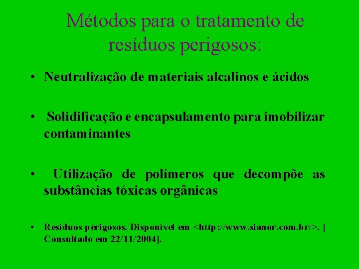 Métodos para o tratamento de resíduos perigosos: • Neutralização de materiais alcalinos e ácidos