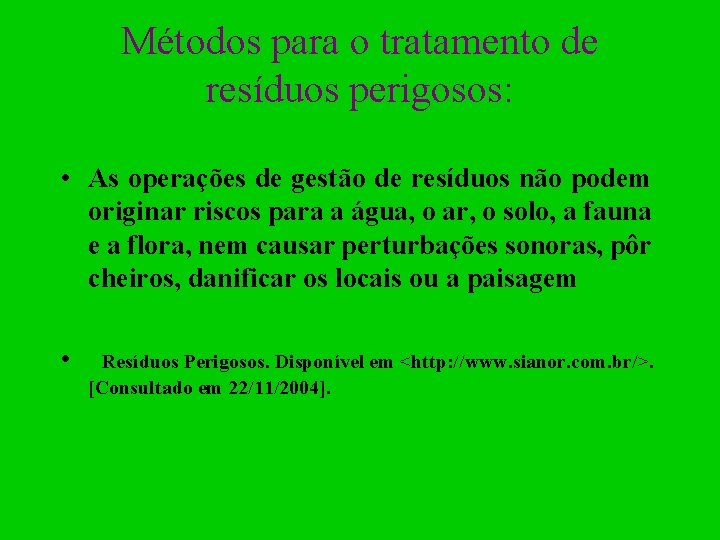 Métodos para o tratamento de resíduos perigosos: • As operações de gestão de resíduos