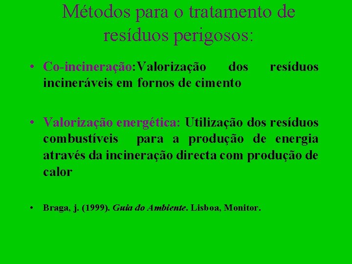 Métodos para o tratamento de resíduos perigosos: • Co-incineração: Valorização dos incineráveis em fornos