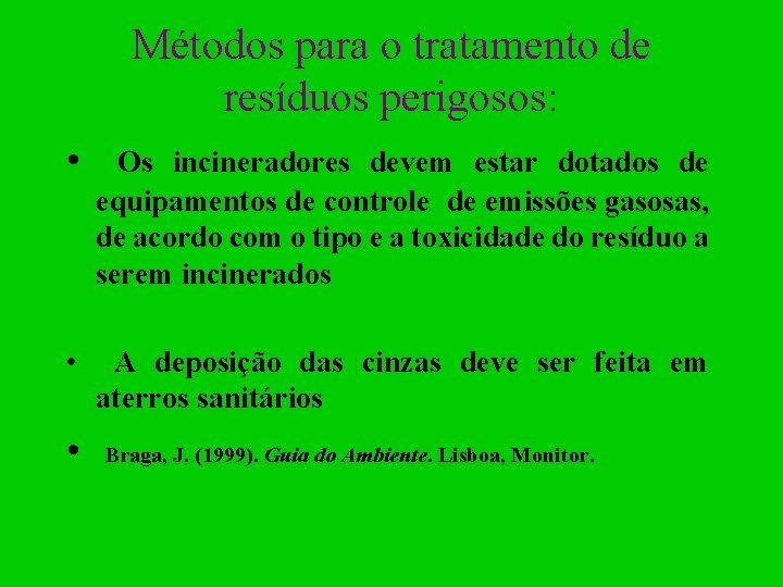 Métodos para o tratamento de resíduos perigosos: • Os incineradores devem estar dotados de