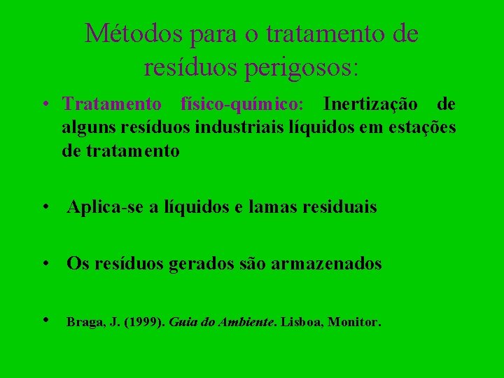 Métodos para o tratamento de resíduos perigosos: • Tratamento físico-químico: Inertização de alguns resíduos