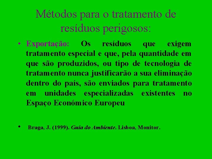 Métodos para o tratamento de resíduos perigosos: • Exportação: Os resíduos que exigem tratamento