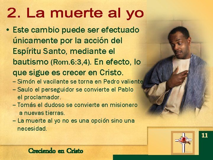 • Este cambio puede ser efectuado únicamente por la acción del Espíritu Santo, • Este cambio puede ser efectuado únicamente por la acción del Espíritu Santo,