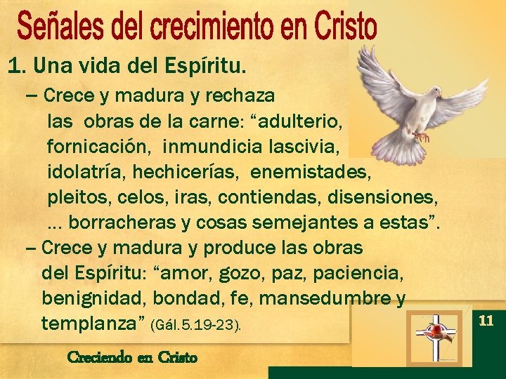 1. Una vida del Espíritu. -- Crece y madura y rechaza las obras de 1. Una vida del Espíritu. -- Crece y madura y rechaza las obras de