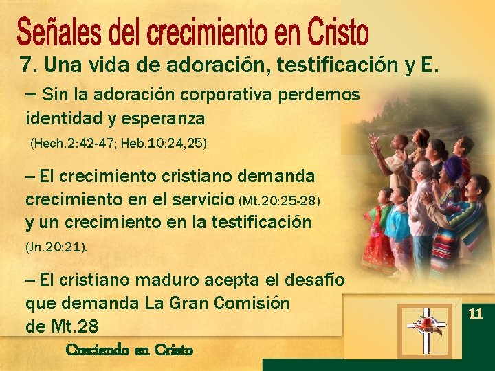7. Una vida de adoración, testificación y E. -- Sin la adoración corporativa perdemos 7. Una vida de adoración, testificación y E. -- Sin la adoración corporativa perdemos