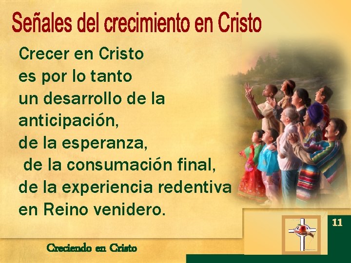 Crecer en Cristo es por lo tanto un desarrollo de la anticipación, de la Crecer en Cristo es por lo tanto un desarrollo de la anticipación, de la