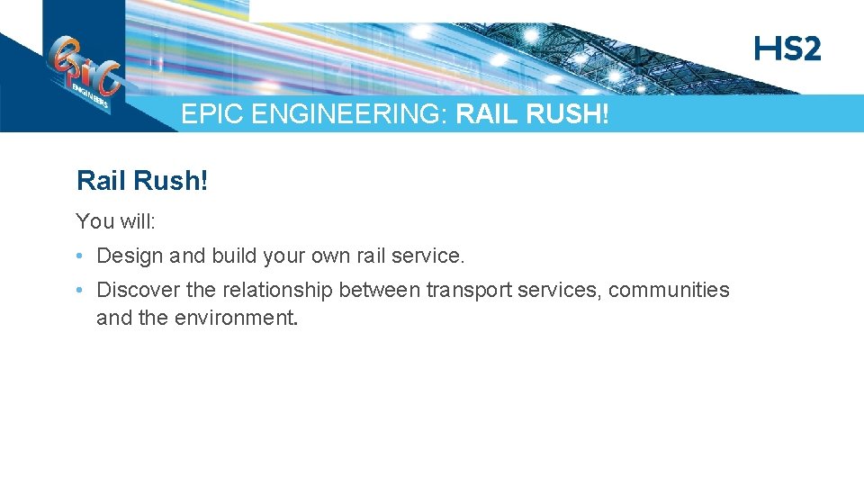 EPIC ENGINEERING: RAIL RUSH! Rail Rush! You will: • Design and build your own