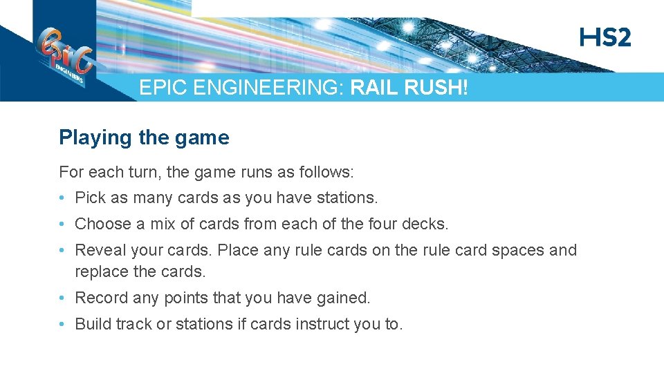 EPIC ENGINEERING: RAIL RUSH! Playing the game For each turn, the game runs as