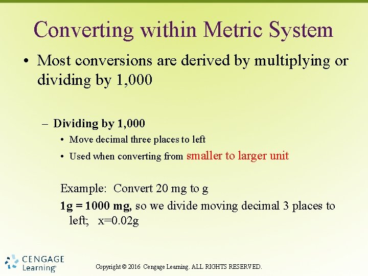 Converting within Metric System • Most conversions are derived by multiplying or dividing by