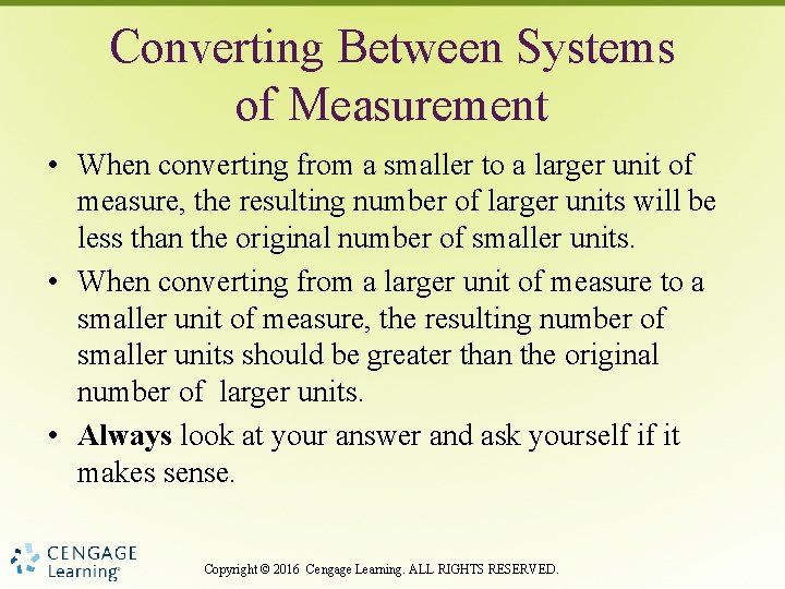 Converting Between Systems of Measurement • When converting from a smaller to a larger
