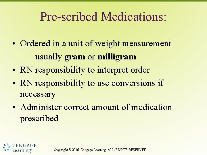 Pre-scribed Medications: • Ordered in a unit of weight measurement usually gram or milligram
